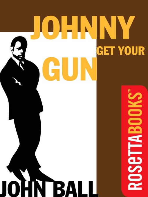 Title details for Johnny Get Your Gun by John Ball - Available
